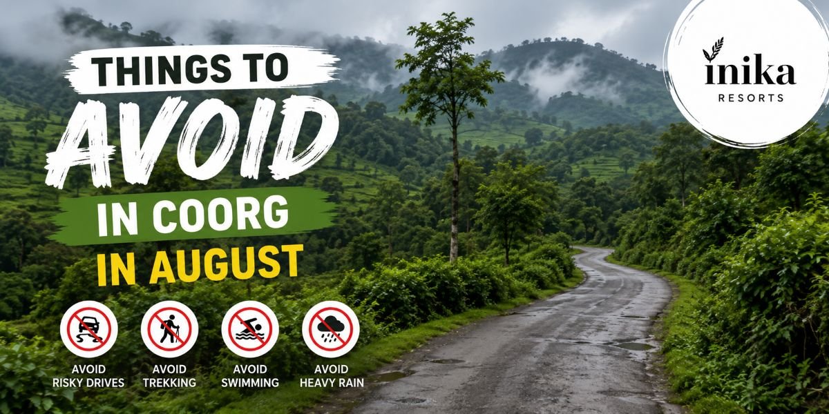 Things to Avoid in Coorg in August